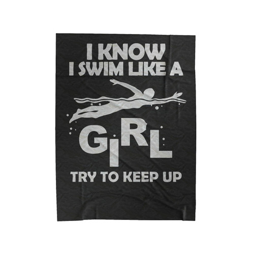 I Swim Like A Girl. Try To Keep Up Velveteen Blanket