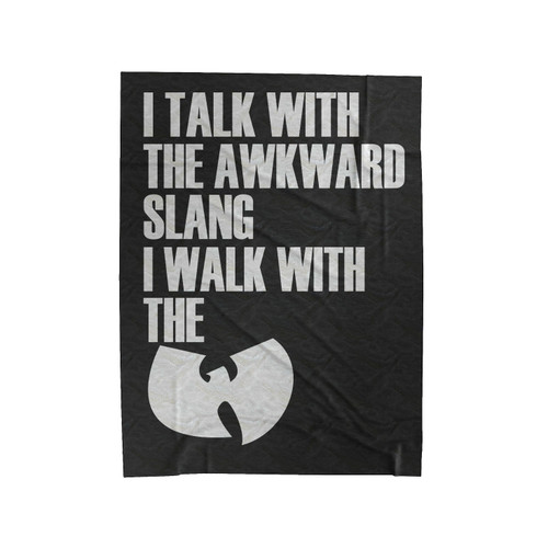 I Talk With The Awkward Slang I Walk With The Wu Tang Clan Velveteen Blanket