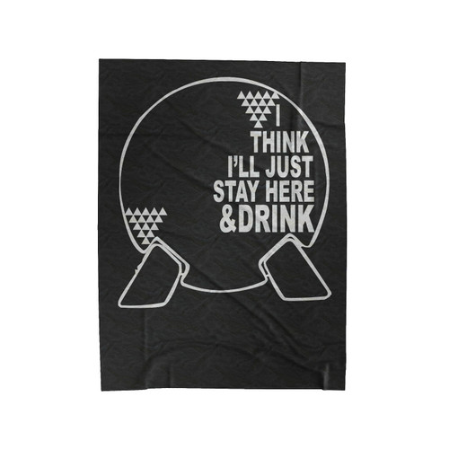 I Think I'Ll Just Stay Here And Drink Epcot World Showcase Disney Spaceship Earth Velveteen Blanket