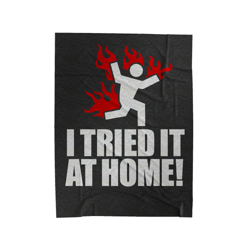 I Tried It At Home Science Fail Epic Funny Velveteen Blanket