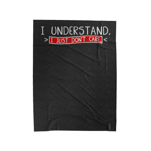 I Understand I Just Don't Care Velveteen Blanket