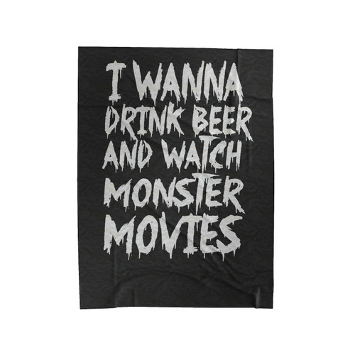 I Wanna Drink Beer And Watch Monster Movies Velveteen Blanket
