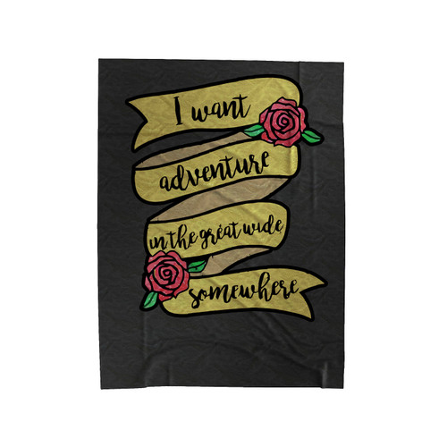 I Want Adventure In The Great Wide Somewhere Disney Beauty And The Beast Velveteen Blanket