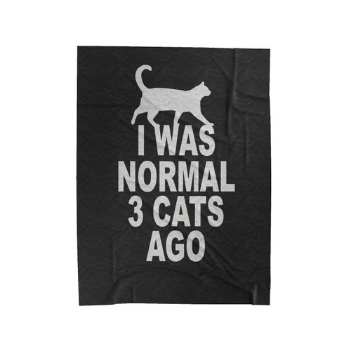 I Was Normal 3 Cats Ago Cat Lover Velveteen Blanket