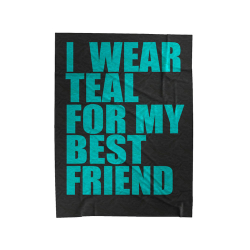 I Wear Teal For My Best Friend Awareness Support Velveteen Blanket