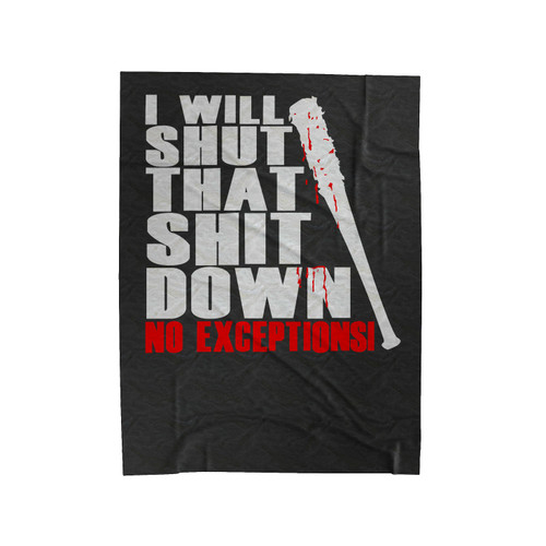 I Will Shut That Shit Down No Exceptions Negan The Walking Dead Parody Velveteen Blanket