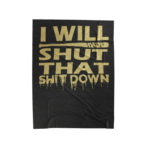 I Will Shut That Shit Down Walking Dead Negan 1 Velveteen Blanket