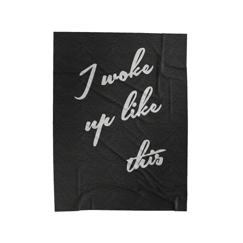 I Woke Up Like This Off Shoulder Motivational Quote Velveteen Blanket