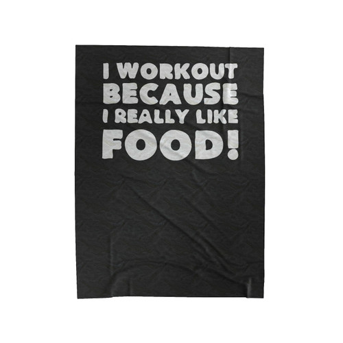 I Workout Because I Really Like Food Velveteen Blanket