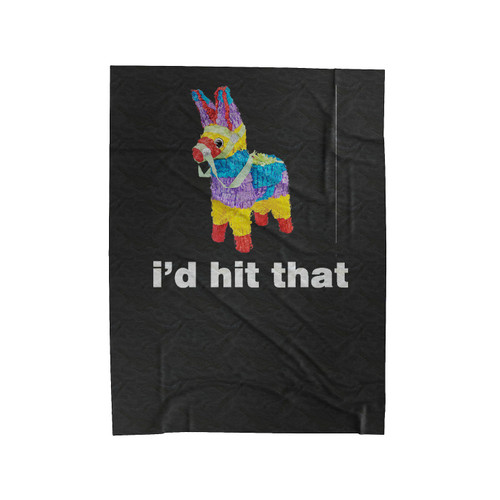 I'D Hit That Pinata Donkey Novelty Velveteen Blanket
