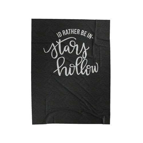I'D Rather Be In Stars Hollow Gilmore Velveteen Blanket