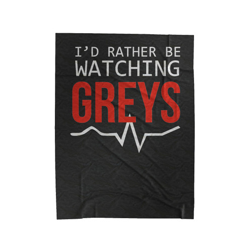 I'D Rather Be Watching Greys Anatomy Fans Velveteen Blanket