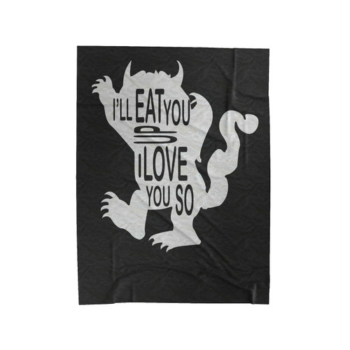 I'Ll Eat You Up I Love You So Inspired Where The Wild Things Are Velveteen Blanket