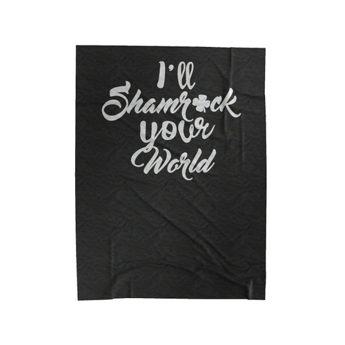 I'Ll Shamrock Your World . St. Patricks Day Velveteen Blanket