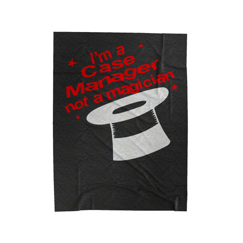 I'm A Case Manager Not A Magician Velveteen Blanket