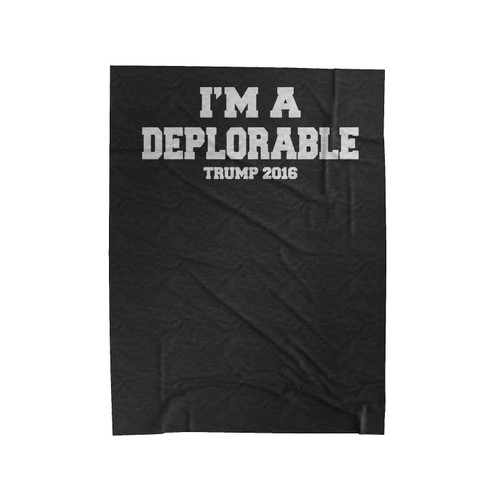 I'm A Deplorable Deplorables Donald Trump Mike Pence For President 2016 United States Of America Usa Election Republican Elephant Velveteen Blanket