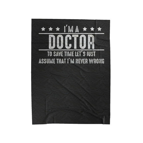 I'm A Doctor Velveteen Blanket