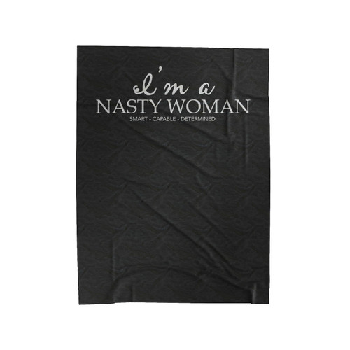 I'm A Nasty Woman Smart Capable Determined Velveteen Blanket