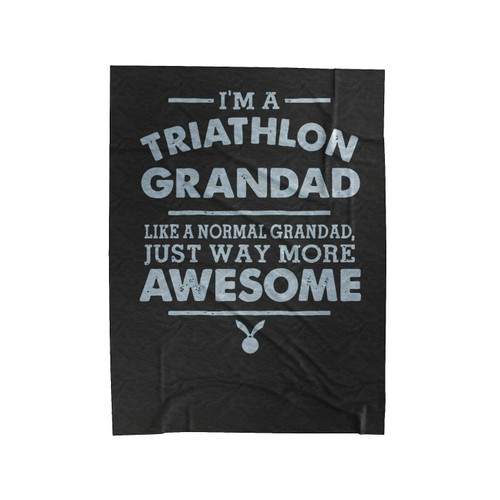I'm A Triathlon Grandad, Like A Normal Grandad Just Way More Awesome Velveteen Blanket