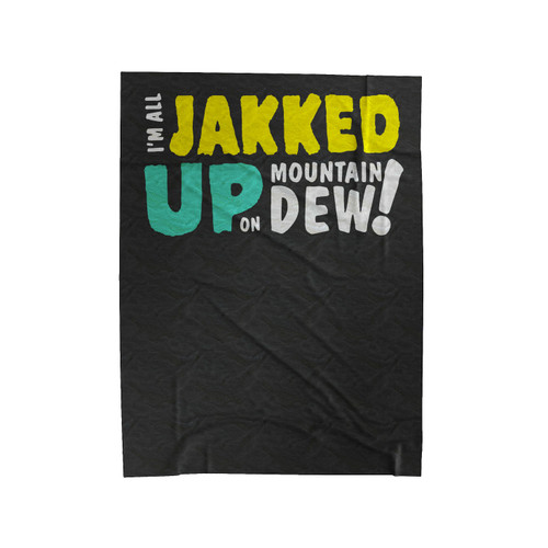 I'm All Jakked Up On Mountain Dew Velveteen Blanket