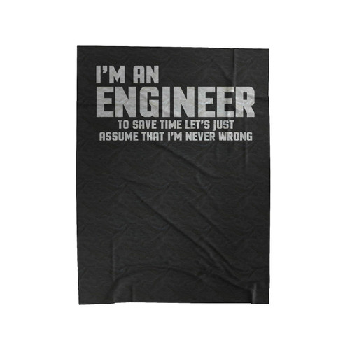 I'm An Engineer Funny Quote Velveteen Blanket