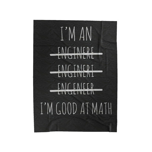 I'm An Engineer I'm Good At Math Velveteen Blanket