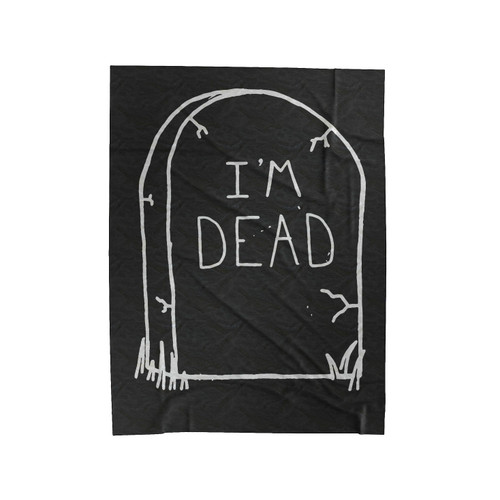 I'm Dead Tombstone Velveteen Blanket