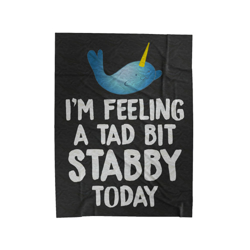 I'm Feeling A Tad Bit Stabby Today Velveteen Blanket