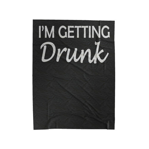 I'm Getting Drunk Velveteen Blanket