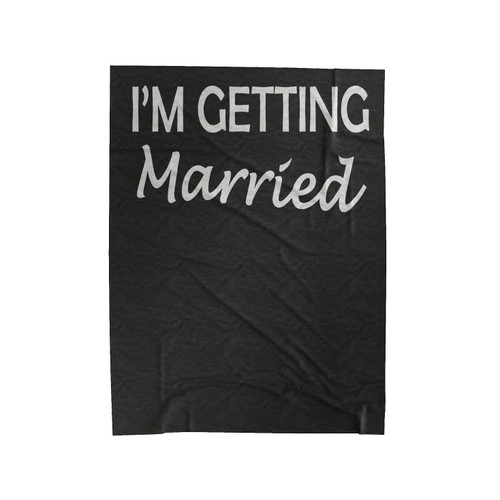 I'm Getting Married Velveteen Blanket