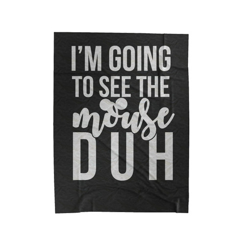 I'm Going To See Mouse Duh Velveteen Blanket