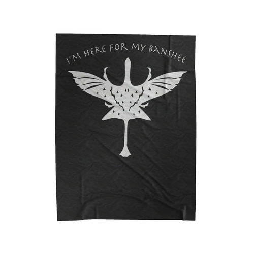 I'm Here For My Banshee Velveteen Blanket