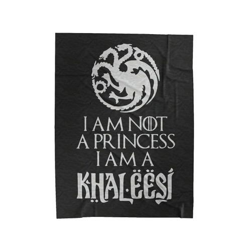 I'm Not A Princess I'm A Khaleesi 2 Velveteen Blanket