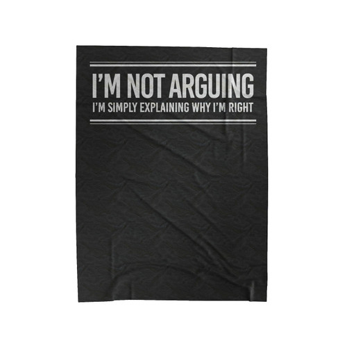 I'm Not Arguing Funny Slogan 1 Velveteen Blanket