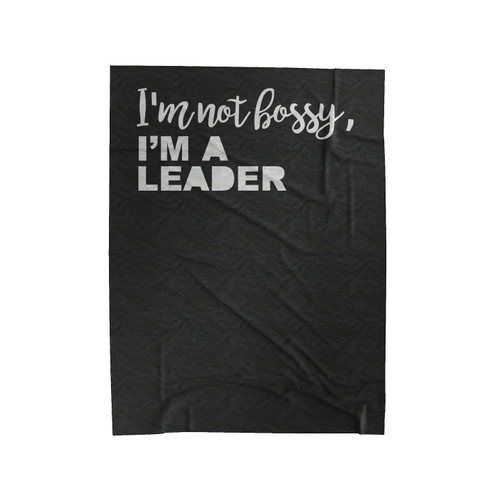 I'm Not Bossy, I'm A Leader Girls Empowerment Feminist Funny Velveteen Blanket