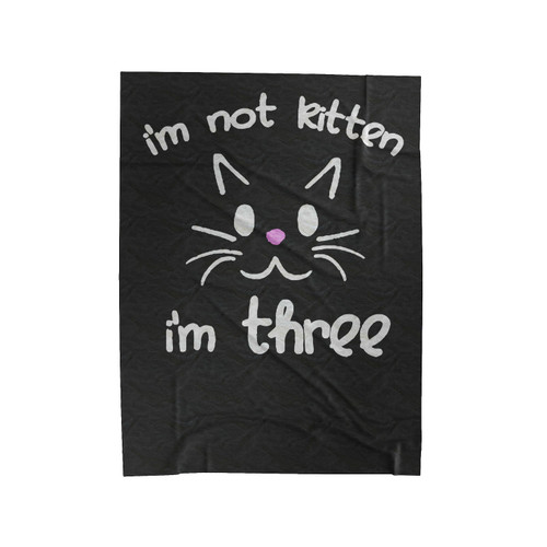 I'm Not Kitten I'm Three Velveteen Blanket