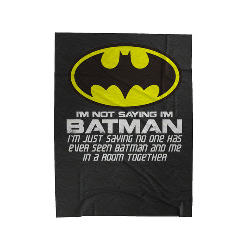 I'm Not Saying I'm Batman Funny Velveteen Blanket