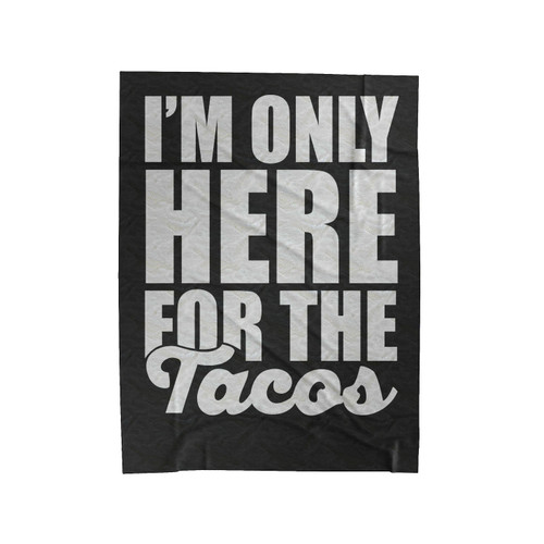 I'm Only Here For The Tacos Velveteen Blanket