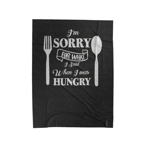 I'm Sorry For What I Said When I Was Hungry With Fork And Spoon Velveteen Blanket