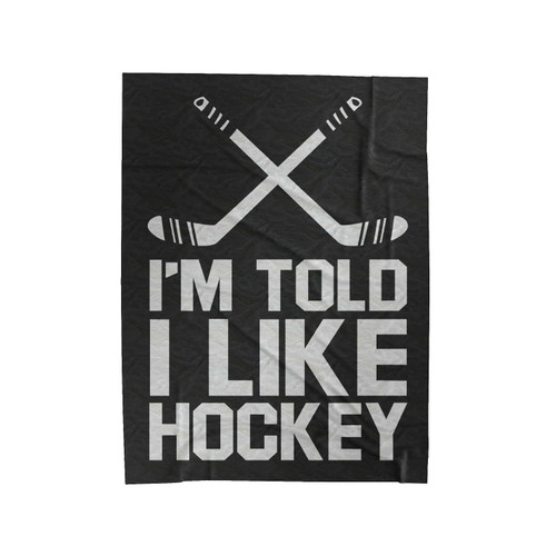 I'm Told I Like Hockey Velveteen Blanket