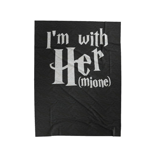 I'm With Her I'm With Hermoine Velveteen Blanket