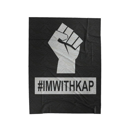 I'm With Kap #Imwithkap Protest Fist Velveteen Blanket