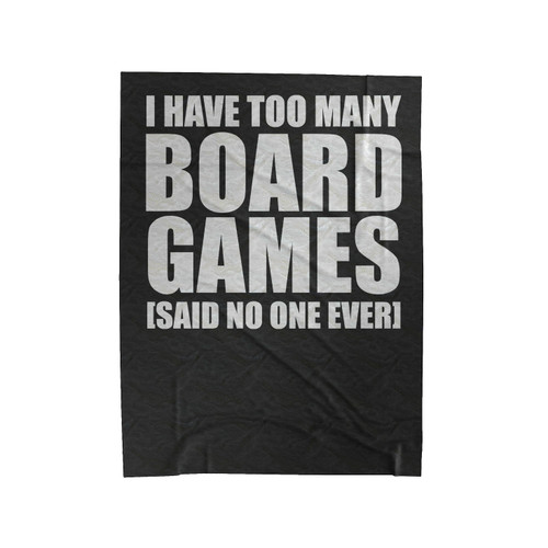 I'Ve Got Too Many Board Games Funny Strategy Games Velveteen Blanket