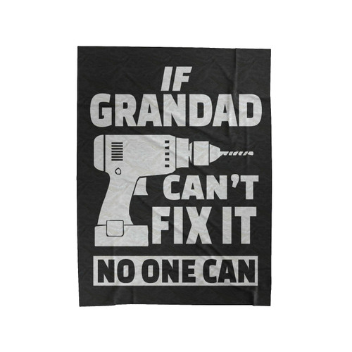 If Grandad Cant Fix It No One Can Velveteen Blanket