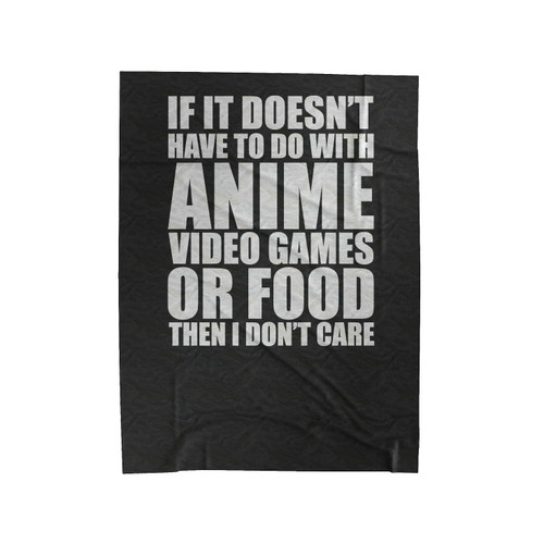 If It's Not Anime Video Games Or Food I Don't Care Gift Idea For Gamers Students Anime Fans And More Cosplay Velveteen Blanket