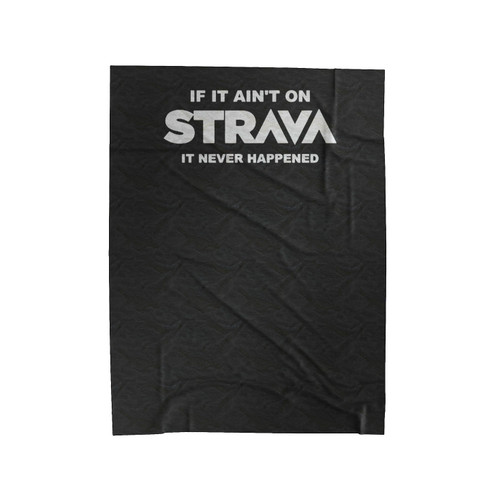 If It's Not On Strava It Didn't Happen Velveteen Blanket