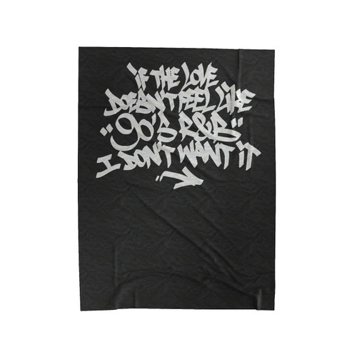 If The Love Doesn't Feel Like 90's R&B I Don't Want It Street Art Velveteen Blanket