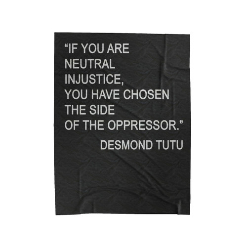 If You Are Neutral In Situations Of Injustice Desmond Tutu Velveteen Blanket