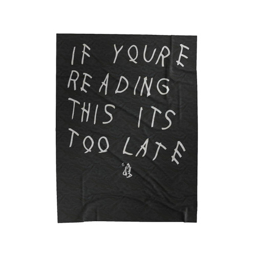 If You're Reading This Too Late Kanye Drake West Velveteen Blanket