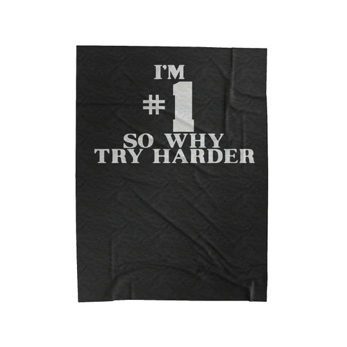 Im #1 So Why Try Harder Velveteen Blanket